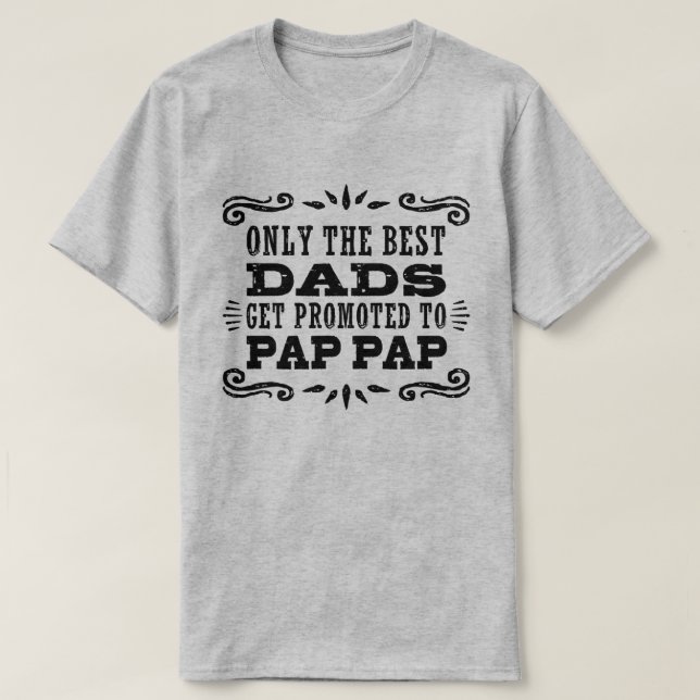 T-shirt Seuls Les Meilleurs Dads Sont Promus Pour Pap Pap (Design devant)