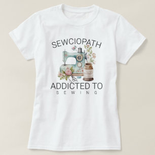 T-shirt Sewciopath - accro à la couture