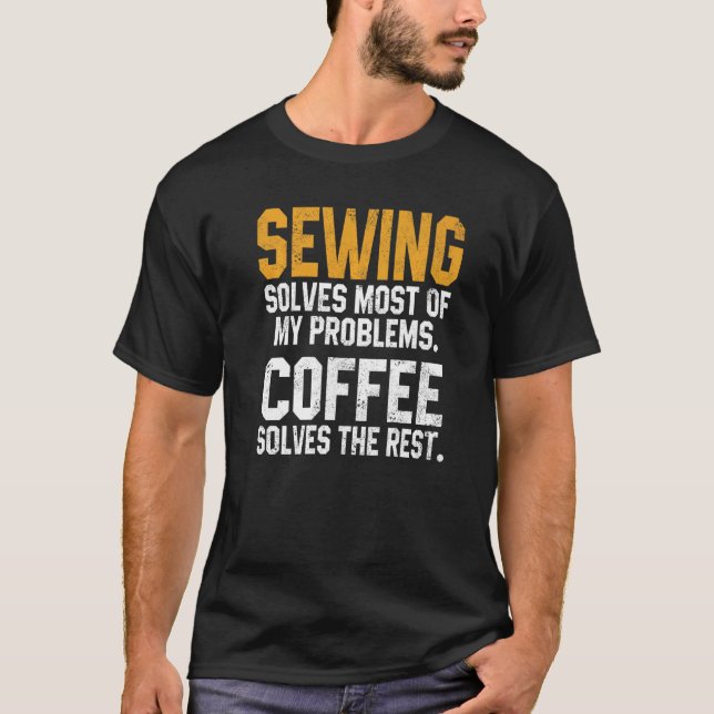 T-shirt Sewing Solves My Problems Coffee  Quilting Quilter (Devant)