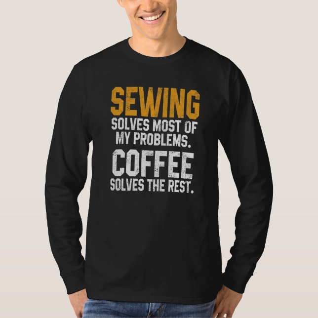 T-shirt Sewing Solves My Problems Coffee  Quilting Quilter (Devant)