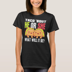 T-shirt Sexe Révéler Lui Ou Elle Taco Baby shower Pun Te
