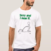 T-shirt Sexy et I Mow It