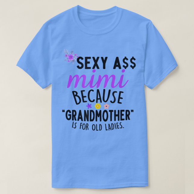 T-shirt Sey Mimi Parce Que Grand-Mère Est Pour Les Vielles (Design devant)