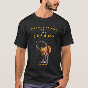 T-SHIRT 'Shaken & Stirred By My Charm?" Version 4
