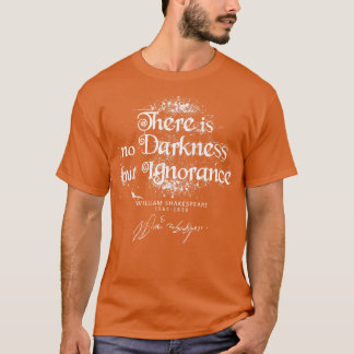 T-shirt ShakespeareIl n'y a pas d'obscurité mais d'ignoran