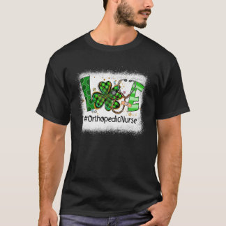 T-shirt Shamrock Love Orthopedic Nurse Irish St Patricks D
