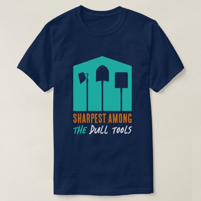 T - Shirt "Sharpest Under Dull Tools" (Design vorne)