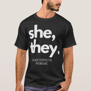 T-shirt "She They Please Respect My Pronouns"