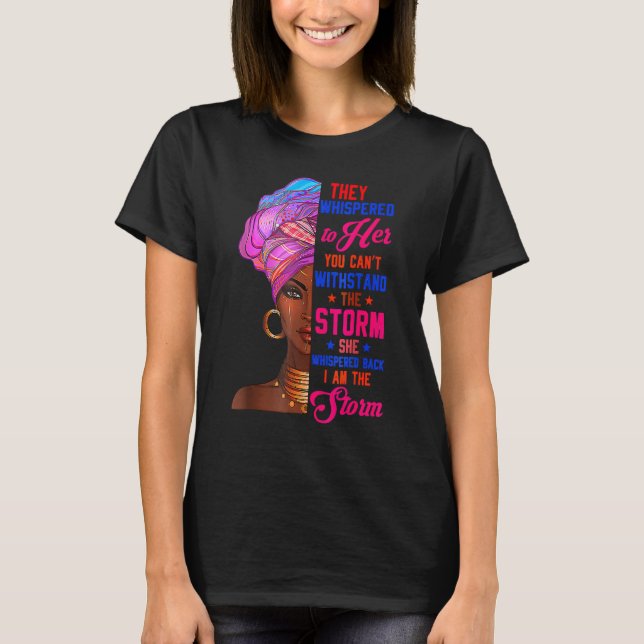 T-shirt She Whispered Back I Am Storm Black History Month (Devant)