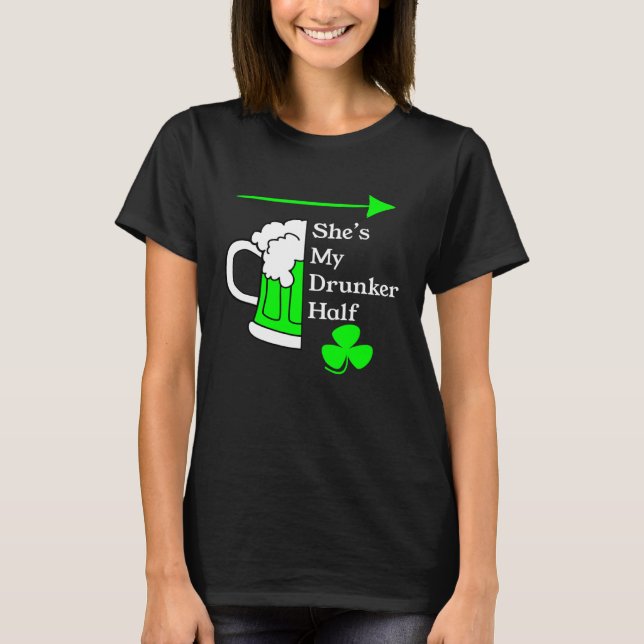T-shirt She's My Drunker Half Saint Patrick's Day Couples (Devant)