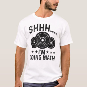 T-shirt Shhh I's Doing Math Funny Weight Lifting entraînem