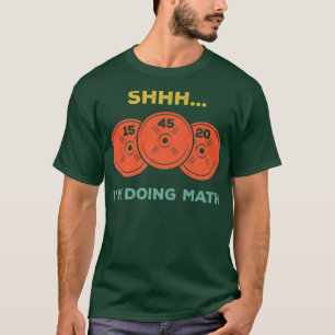 T-shirt Shhh Je Fais Math Poids Lifting Gym Lover Motiva