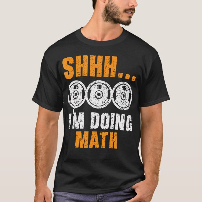 T-shirt Shhh Je Suis En Train De Faire Math Trainer Weight (Devant)