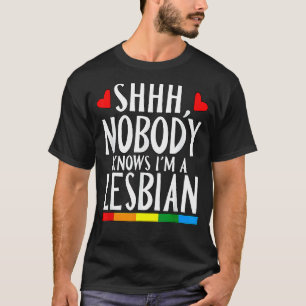 T-shirt Shhh Personne ne sait que je suis Lesbienne Lgbt P