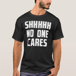 T-shirt Shhhh Personne Ne S'Intéresse À Un Sarcasme Drôle 