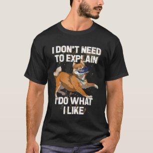 T-shirt Shiba Inu Je N'Ai Pas Besoin D'Expliquer Que Je Fa