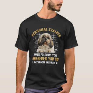 T-shirt Shih Tzu Personal Stalker Je Vous Suivrai Partout