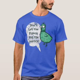 T-shirt ShirtWoot ne laisse pas le Pigeon diriger le pays