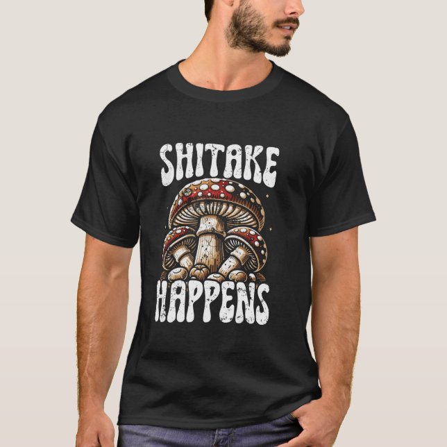 T-shirt Shitake Happy Funny Mushroom Pun Forage Hunter C (Devant)