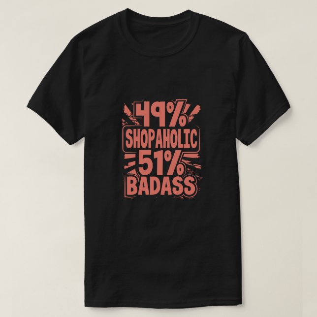 T-shirt Shopaholic Gift 49 Shopaholic 51 Badass Shopaholic (Design devant)