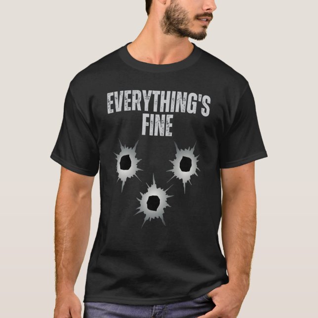 T-shirt Shot Gun Bullets Hole It's Fine I'm Fine Everythin (Devant)