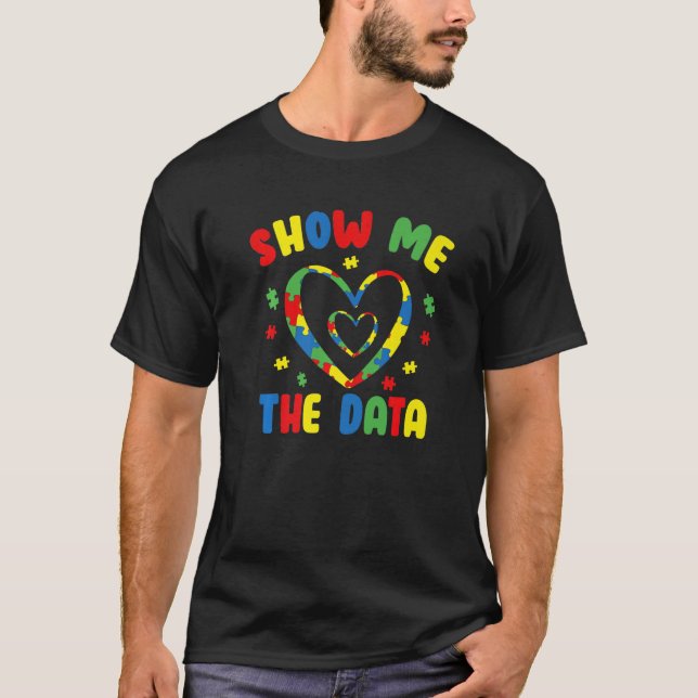 T-shirt Show Me The Data ABA Therapist Behavior Analyst Bc (Devant)
