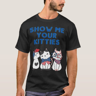 T-shirt SHOW ME YOUR KITTIES Cat USA Kitty gift
