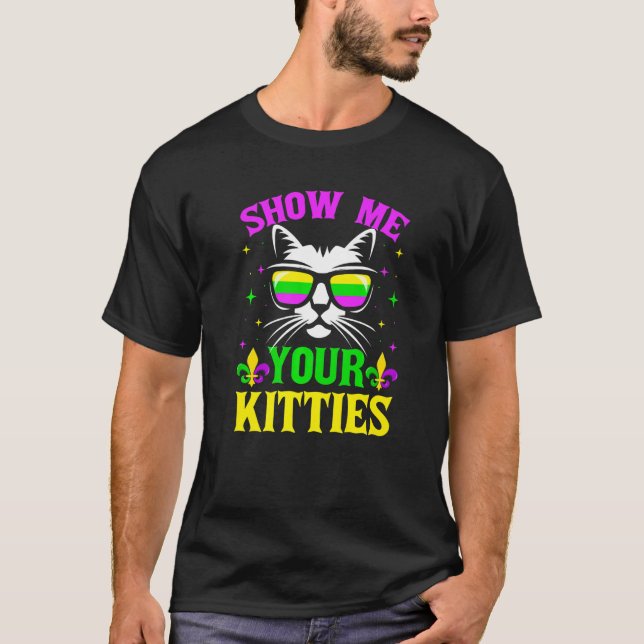 T-shirt Show Me Your Kitties Funny Mardi Gras Carnivals Ca (Devant)