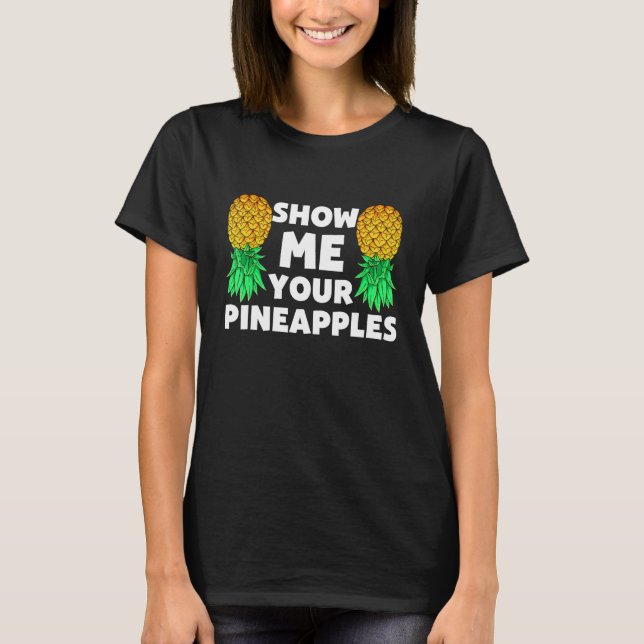 T-shirt Show Me Your Pineapples Swinger Upside Down Pineap (Devant)