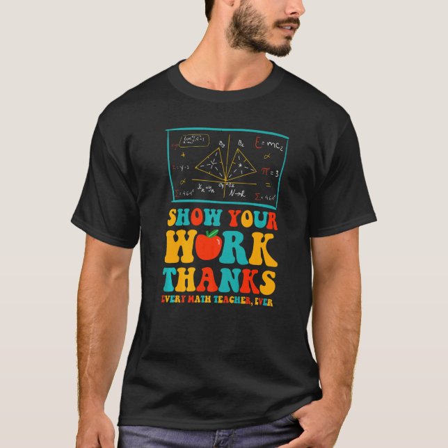 T-shirt show your work thanks math teacher show your work  (Devant)