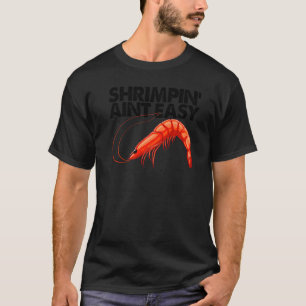 T-shirt Shrimpin Ain't Easy  Femmes Crevette Foodie Amour 