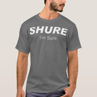 T-shirt Shure Je suis sûr