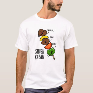T-shirt Shush Kebab Funny Food Pun