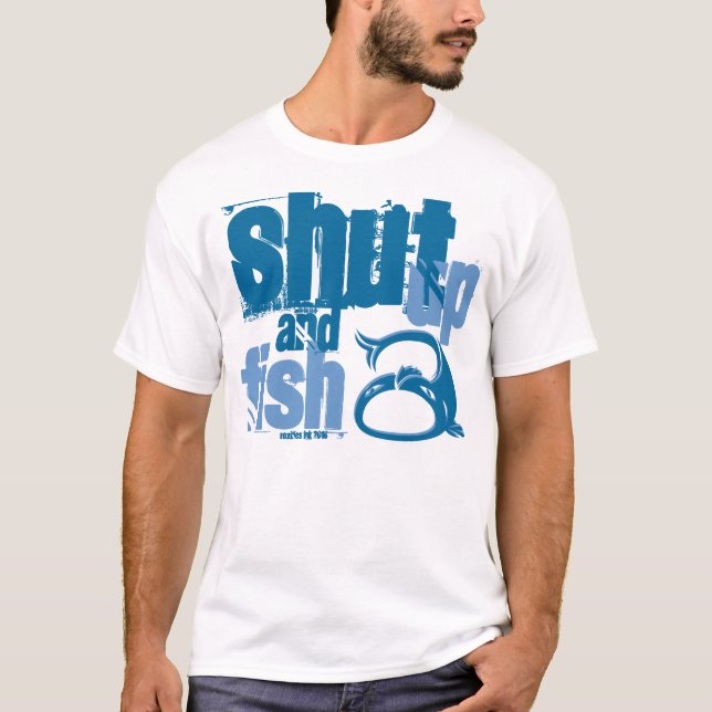 T-shirt Shut Up and Fish - Fantastique chemise de pêche (Devant)