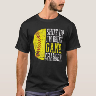 T-shirt Shut Up I'm Doing Game Changer Funny Baseball Play