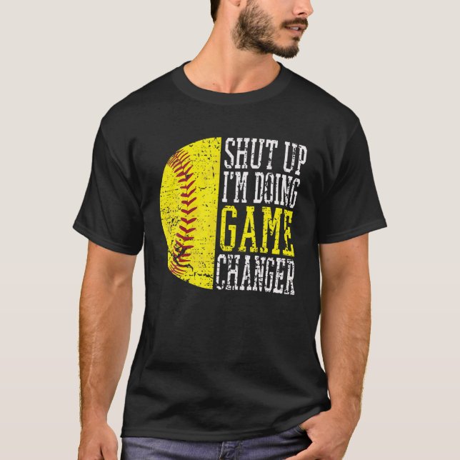 T-shirt Shut Up I'm Doing Game Changer Funny Baseball Play (Devant)