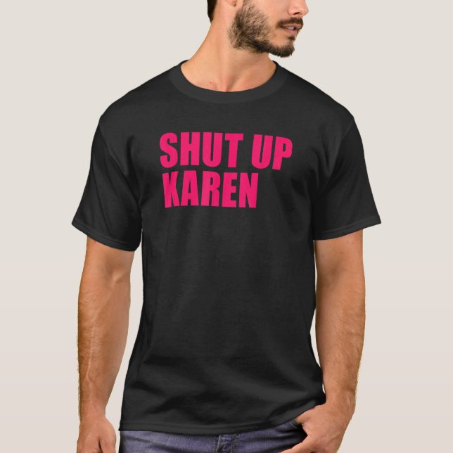 T-shirt Shut Up Karen (Devant)