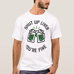 T-shirt Shut Up Liver Vous êtes beau St. Patrick's Day drô
