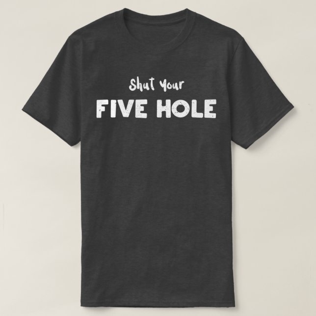 T-shirt Shut your five Hole Ice Hockey (Design devant)