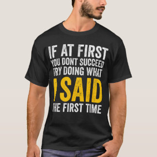 T-shirt Si au début vous n'avez pas réussi à faire ce que