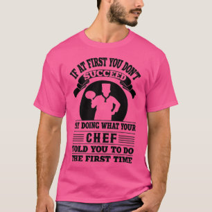 T-shirt Si Au début vous n'avez pas réussi drôle cuisine q