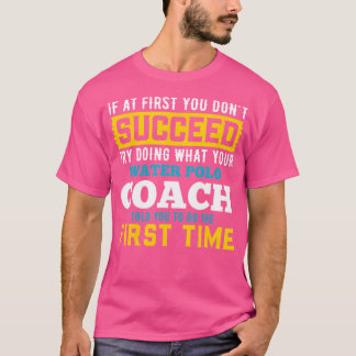 T-shirt Si Au Début Vous N'Avez Pas Réussi Essayez De Fair