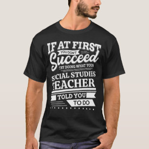 T-shirt Si au début vous n'avez pas réussi les études soci