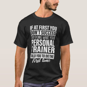 T-shirt Si au début vous ne réussissez pas Personal traine