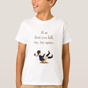 T-shirt "Si au début vous tombez, essayez de nouveau." é