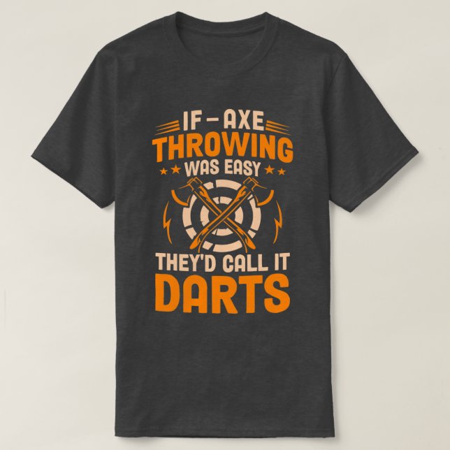 T-shirt Si Ax Throwing Était Facile Theyx27D Appelez Ça Do (Design devant)