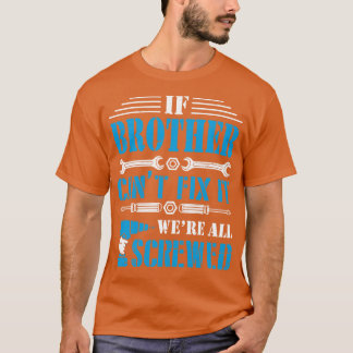 T-shirt Si Brother Cant Fixer Il Était Tous Vendu Joyeux F
