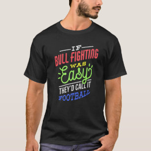 T-shirt Si Bull Fighte Était Facile Dire Drôle Bull Fighte