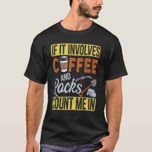 T-shirt Si Ça Comprend Du Café Et Des Roches, Comptez-Moi