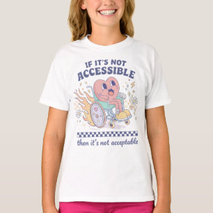 T-shirt Si ce n'est pas accessible, alors ce n'est pas acc